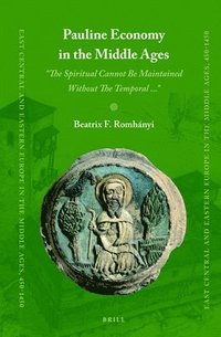 bokomslag Pauline Economy in the Middle Ages: ''The Spiritual Cannot Be Maintained Without the Temporal ...''