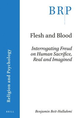 bokomslag Flesh and Blood: Interrogating Freud on Human Sacrifice, Real and Imagined