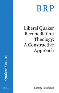 bokomslag Liberal Quaker Reconciliation Theology: A Constructive Approach