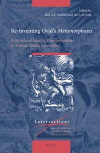 bokomslag Re-Inventing Ovid's Metamorphoses: Pictorial and Literary Transformations in Various Media, 1400-1800