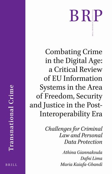 Athina Giannakoula, Dafni Lima, Maria Kaiafa-Gbandi - Combating Crime in the Digital Age: A Critical Review of EU Information Systems in the Area of Freedom, Security and Justice in the Post-Interoperability Era, Häftad