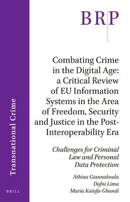 bokomslag Combating Crime in the Digital Age: A Critical Review of EU Information Systems in the Area of Freedom, Security and Justice in the Post-Interoperability Era