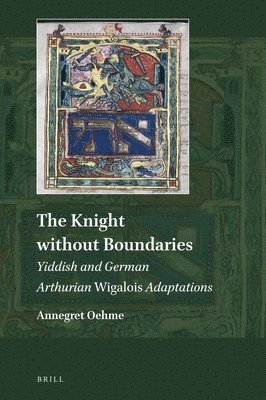 bokomslag Knight without Boundaries: Yiddish and German Arthurian Wigalois Adaptations