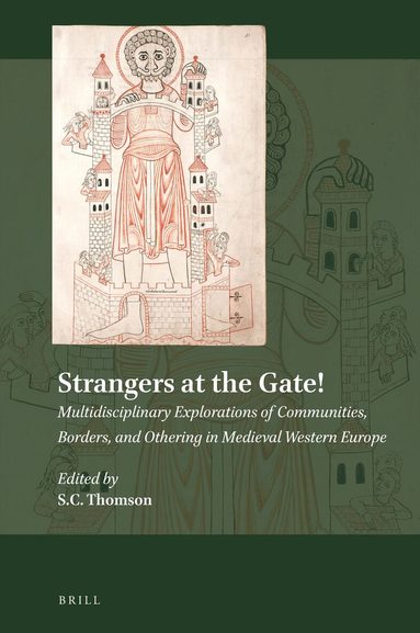 Simon C. Thomson - Strangers at the Gate! Multidisciplinary Explorations of Communities, Borders, and Othering in Medieval Western Europe, Inbunden