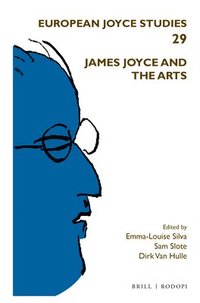 bokomslag James Joyce and the Arts