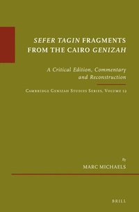 bokomslag Sefer Tagin Fragments from the Cairo Genizah: A Critical Edition, Commentary and Reconstruction. Cambridge Genizah Studies Series, Volume 12