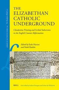 bokomslag The Elizabethan Catholic Underground: Clandestine Printing and Scribal Subversion in the English Counter-Reformation