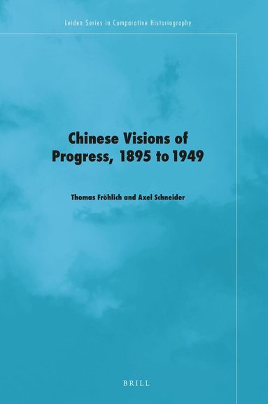 Thomas Fröhlich, Axel Schneider - Chinese Visions of Progress, 1895 to 1949, Inbunden