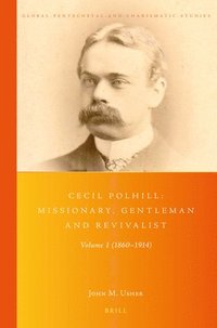 bokomslag Cecil Polhill: Missionary, Gentleman and Revivalist: Volume 1 (1860-1914)
