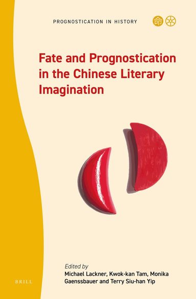 Michael Lackner - Fate and Prognostication in the Chinese Literary Imagination, Inbunden
