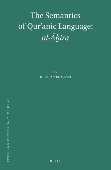 Ghassan el Masri - Semantics of Qurʾanic Language: al-Āḫira, Inbunden