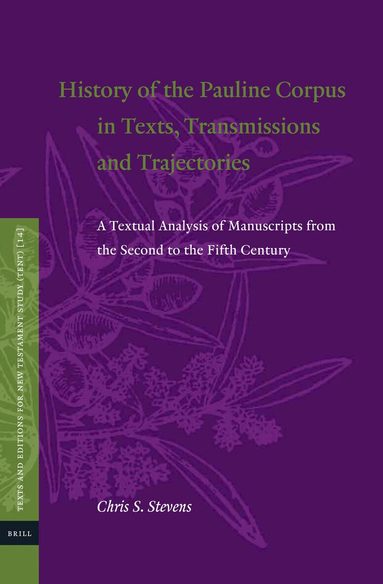 Chris S. Stevens - History of the Pauline Corpus in Texts, Transmissions and Trajectories, Inbunden