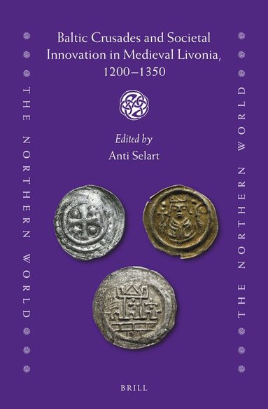 Anti Selart - Baltic Crusades and Societal Innovation in Medieval Livonia, 1200-1350, Inbunden