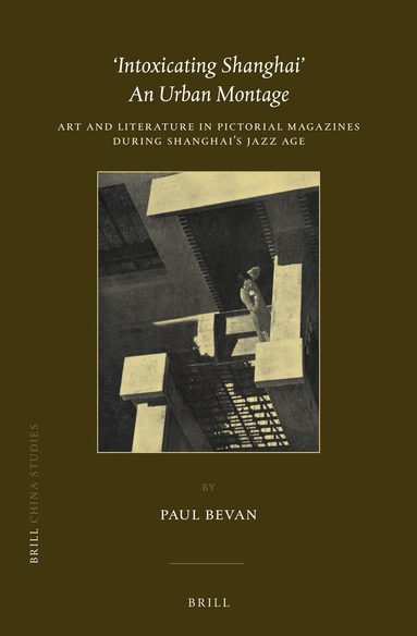 Paul Bevan - ‘Intoxicating Shanghai’ – An Urban Montage, Inbunden