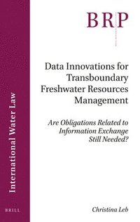 bokomslag Data Innovations for Transboundary Freshwater Resources Management: Are Obligations Related to Information Exchange Still Needed?