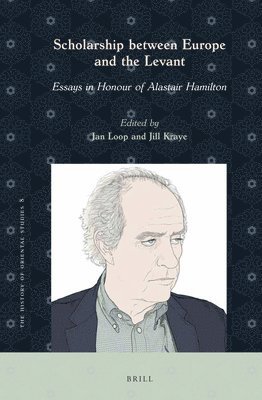 bokomslag Scholarship Between Europe and the Levant: Essays in Honour of Alastair Hamilton