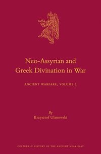 bokomslag Neo-Assyrian and Greek Divination in War: Ancient Warfare Series Volume 3