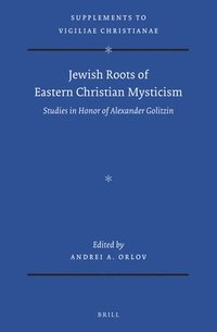 bokomslag Jewish Roots of Eastern Christian Mysticism: Studies in Honor of Alexander Golitzin