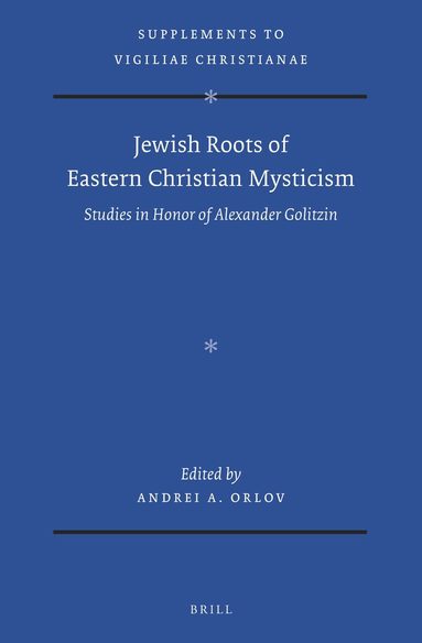 Andrei A. Orlov - Jewish Roots of Eastern Christian Mysticism, Inbunden