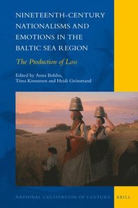 bokomslag Nineteenth-Century Nationalisms and Emotions in the Baltic Sea Region
