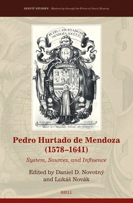 Daniel D. Novotný, Lukás Novák - Pedro Hurtado de Mendoza (1578-1641): System, Sources, and Influence, Inbunden