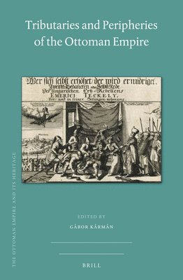 bokomslag Tributaries and Peripheries of the Ottoman Empire