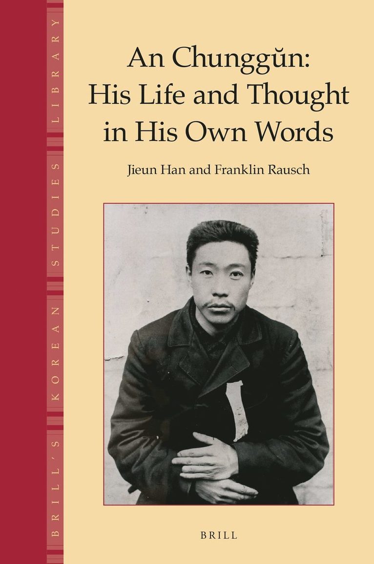 Jieun Han, Franklin Rausch - Chunggŭn: His Life and Thought in His Own Words, Inbunden