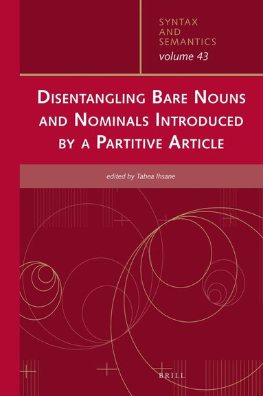 Tabea Ihsane - Disentangling Bare Nouns and Nominals Introduced by a Partitive Article, Inbunden