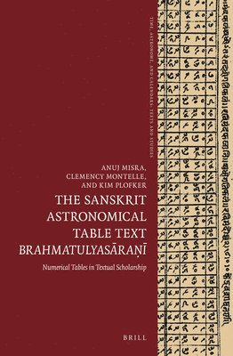Anuj Misra, Clemency Montelle, Kim Plofker - Sanskrit Astronomical Table Text Brahmatulyasāraṇī, Inbunden