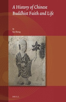 bokomslag History of Chinese Buddhist Faith and Life