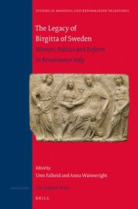 bokomslag The Legacy of Birgitta of Sweden: Women, Politics, and Reform in Renaissance Italy