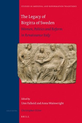 bokomslag The Legacy of Birgitta of Sweden: Women, Politics, and Reform in Renaissance Italy