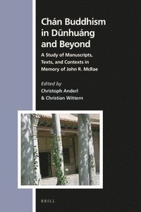 bokomslag Chán Buddhism in D?nhuáng and Beyond: A Study of Manuscripts, Texts, and Contexts in Memory of John R. McRae