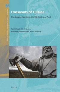 bokomslag Crossroads of Cuisine: The Eurasian Heartland, the Silk Roads and Food