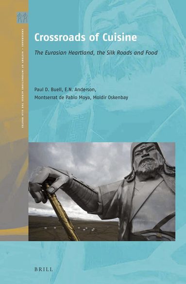 Paul David Buell, Eugene N. Anderson, Montserrat de Pablo Moya, Moldir Oskenbay - Crossroads of Cuisine, Inbunden