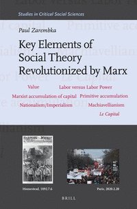 bokomslag Key Elements of Social Theory Revolutionized by Marx