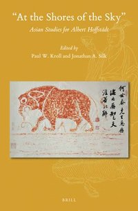 bokomslag At the Shores of the Sky: Asian Studies for Albert Hoffstädt