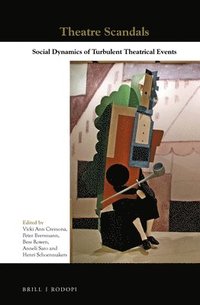 bokomslag Theatre Scandals: Social Dynamics of Turbulent Theatrical Events