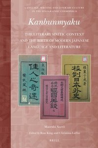 bokomslag Kanbunmyaku: The Literary Sinitic Context and the Birth of Modern Japanese Language and Literature