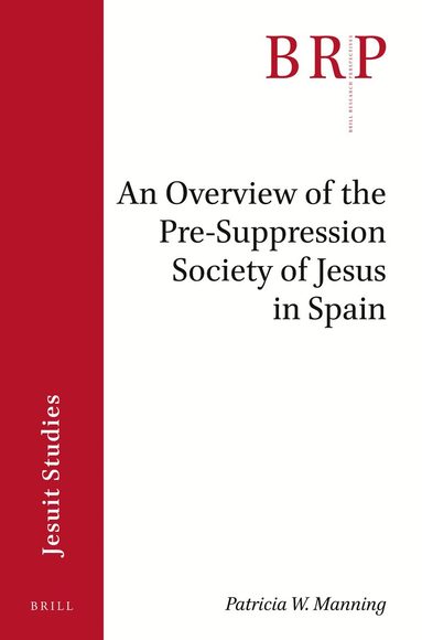 Patricia W. Manning - Overview of the Pre-suppression Society of Jesus in Spain, Häftad