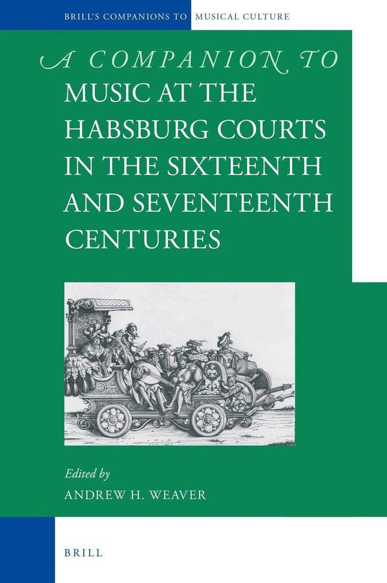 Andrew H. Weaver - Companion to Music at the Habsburg Courts in the Sixteenth and Seventeenth Centuries, Inbunden