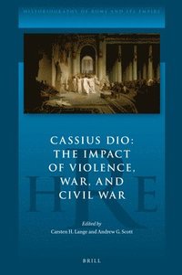bokomslag Cassius Dio: The Impact of Violence, War, and Civil War