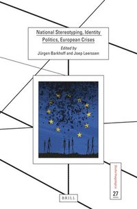 bokomslag National Stereotyping, Identity Politics, European Crises