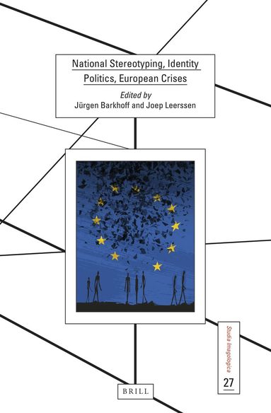 Jürgen Barkhoff - National Stereotyping, Identity Politics, European Crises, Inbunden