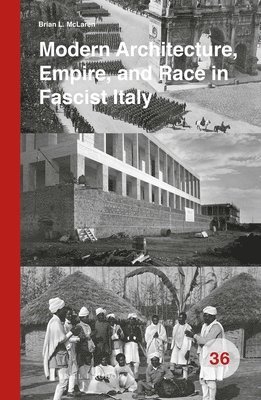 Brian McLaren, Brian L. McLaren, Brian L McLaren - Modern Architecture, Empire, and Race in Fascist Italy, Inbunden