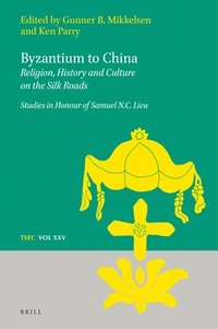 bokomslag Byzantium to China: Religion, History and Culture on the Silk Roads
