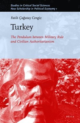 bokomslag Turkey: The Pendulum Between Military Rule and Civilian Authoritarianism