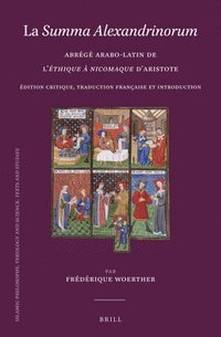 bokomslag La Summa Alexandrinorum: Abrégé Arabo-Latin de l'Éthique À Nicomaque d'Aristote. Édition Critique, Traduction Française Et Introduction