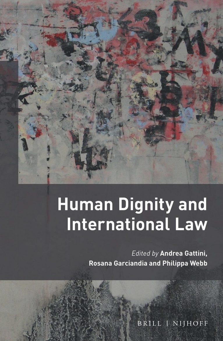 Andrea Gattini, Rosana Garciandia, Philippa Webb - Human Dignity and International Law, Inbunden