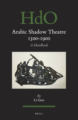 Li Guo - Arabic Shadow Theatre 1300-1900, Inbunden
